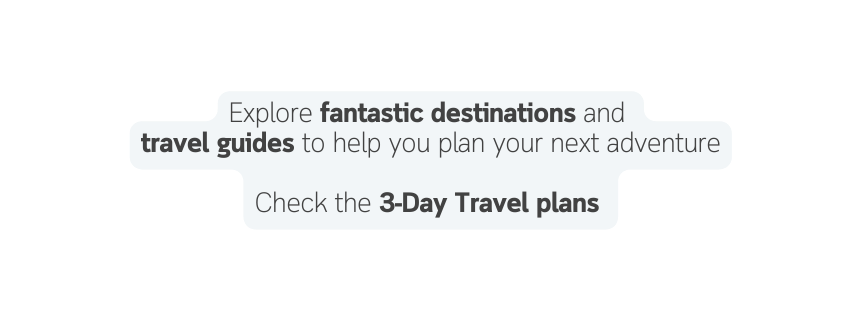 Explore fantastic destinations and travel guides to help you plan your next adventure Check the 3 Day Travel plans